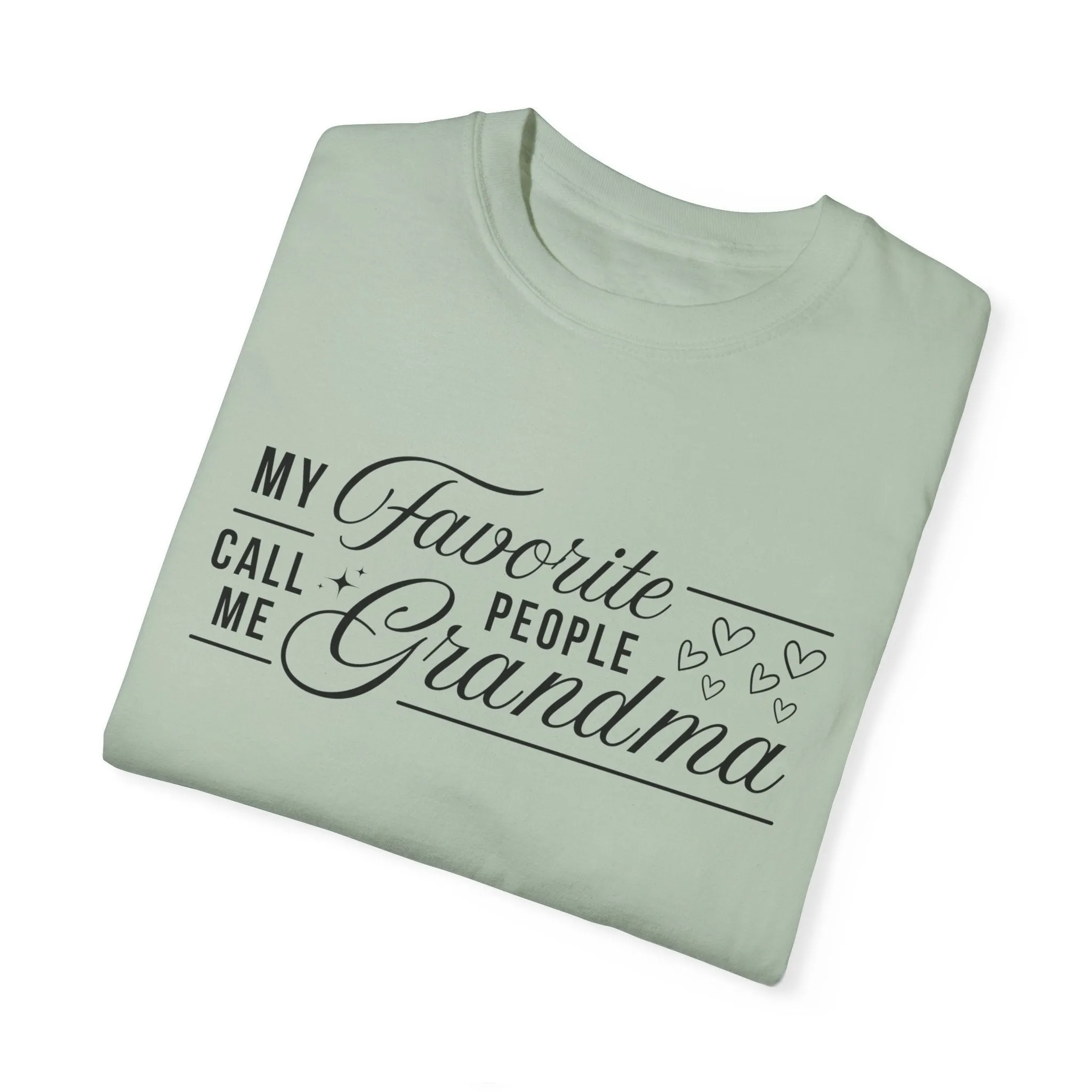 Grandma's Favorite People T-Shirt | Unisex Garment-Dyed Tee for Family Celebrations