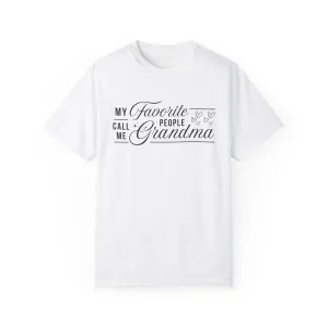 Grandma's Favorite People T-Shirt | Unisex Garment-Dyed Tee for Family Celebrations