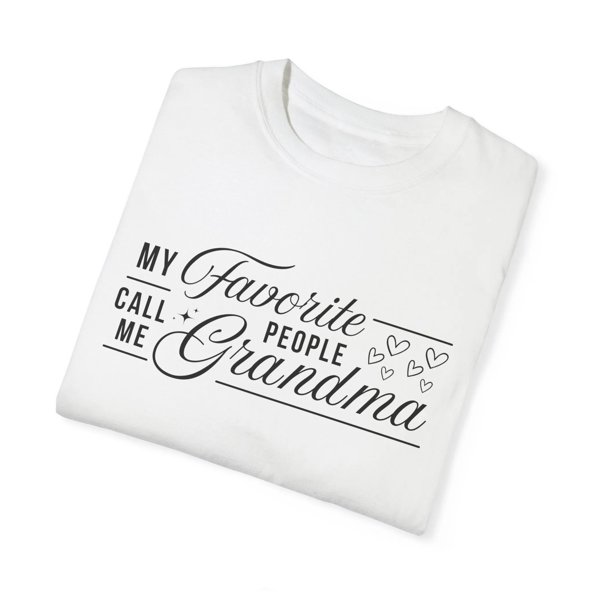 Grandma's Favorite People T-Shirt | Unisex Garment-Dyed Tee for Family Celebrations