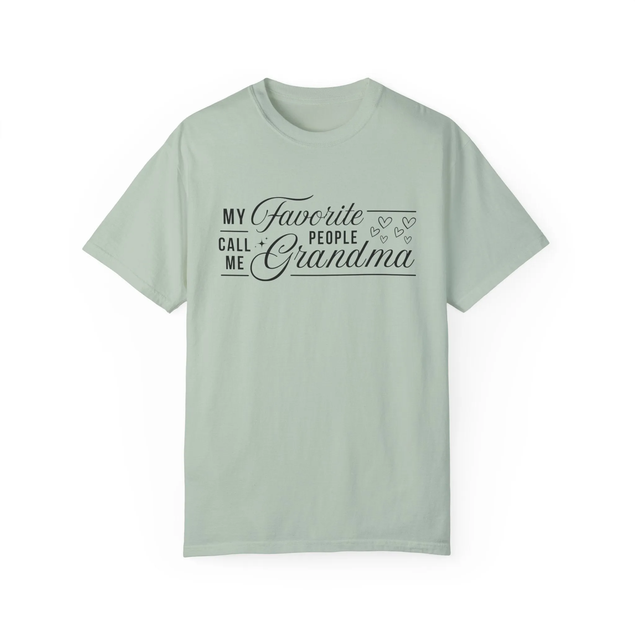 Grandma's Favorite People T-Shirt | Unisex Garment-Dyed Tee for Family Celebrations
