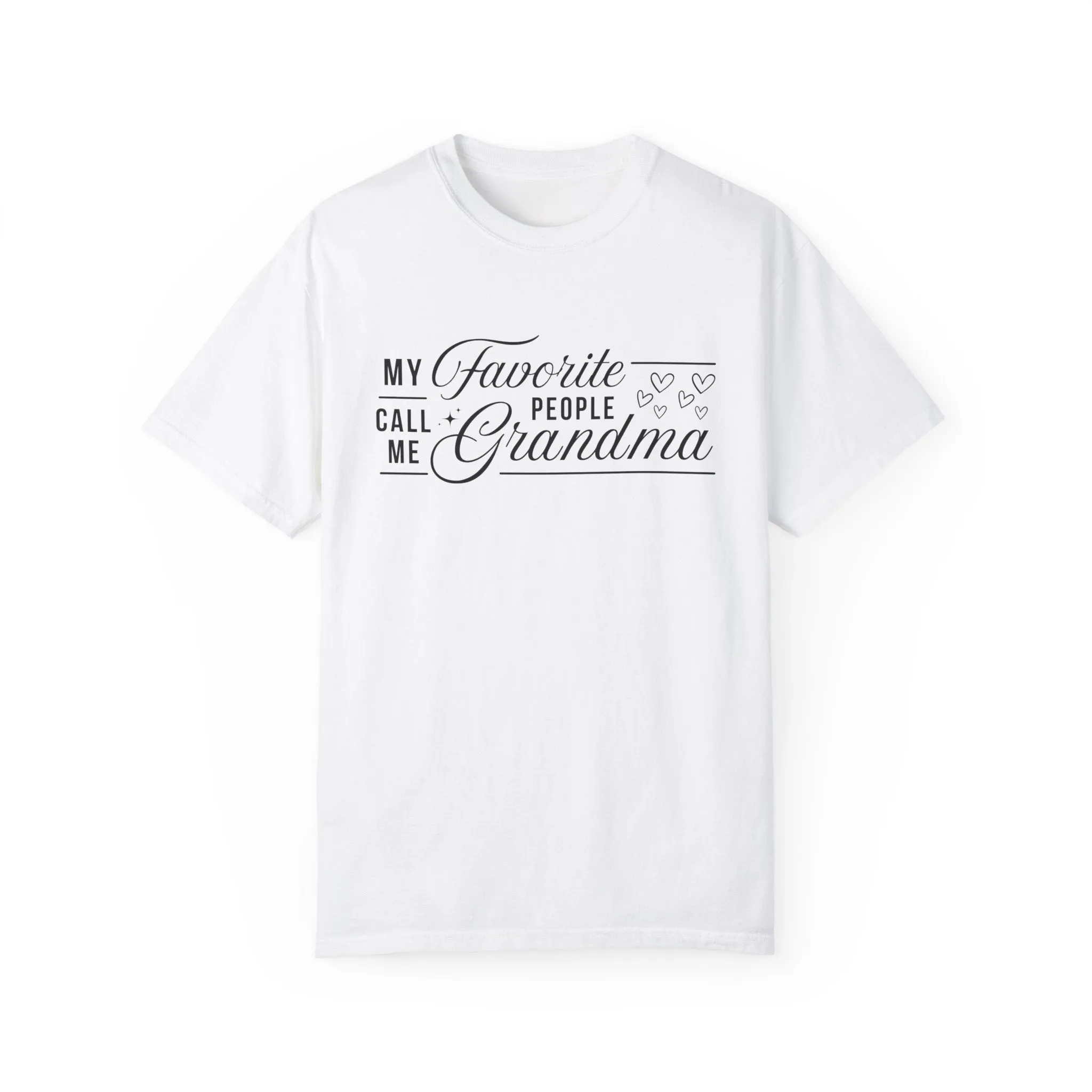 Grandma's Favorite People T-Shirt | Unisex Garment-Dyed Tee for Family Celebrations